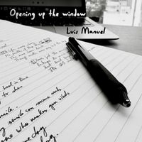 Luis Manuel - Opening up the window