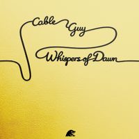 Cable Guy - Whispers of Dawn