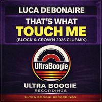 Luca Debonaire - That's What Touch Me