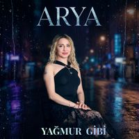 Arya - Yağmur Gibi