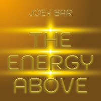 Joey Bar - The Energy Above