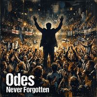 Odes - Never Forgotten
