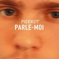 Pierrot - Parle-moi