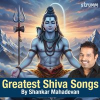 Shankar Mahadevan - Greatest Shiva Songs By Shankar Mahadevan
