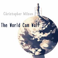 Christopher Wilson - The World Can Wait