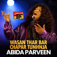 Abida Parveen - Wasan Thar Bar Chapar Tunhnja