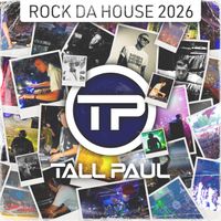 Tall Paul - Rock Da House 2026