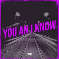 Laing - You an I Know