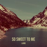Laing - So Sweet to Me