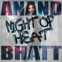 Anand Bhatt - Night of Heat