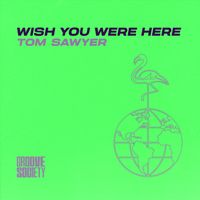 Tom Sawyer - Wish You Were Here
