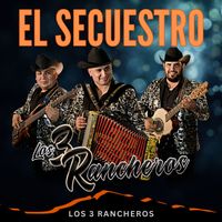 Los 3 Rancheros - El Secuestro