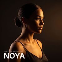 NOYA - Eyes on Me but I Don’t Care