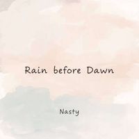 Nasty - Rain Before Dawn