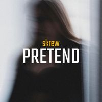SKREW - Pretend