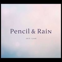 Jet Lag - Pencil & Rain