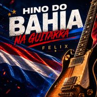 Felix - Hino Do Bahia Na Guitarra