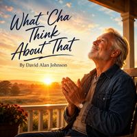 David Alan Johnson - What 'Cha Think About That (Pop)
