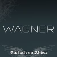 WAGNER - Einfach so Adieu