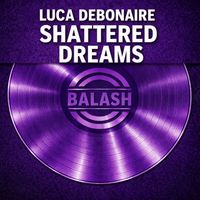 Luca Debonaire - Shattered Dreams