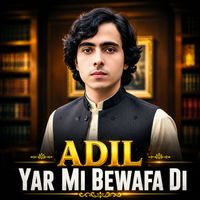 Adil - Yar Mi Bewafa Di