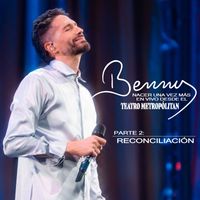 Benny - Nacer Una Vez Más, Parte 2: Reconciliación (En Vivo Desde El Teatro Metropólitan)