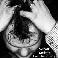 Svavar Knútur - The Tide is Rising