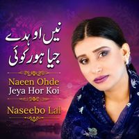 Naseebo Lal - Naeen Ohde Jeya Hor Koi