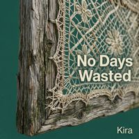 Kira - No Days Wasted