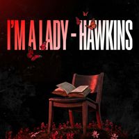 Hawkins - I'm A Lady