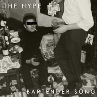 The Hype - Bartender Song