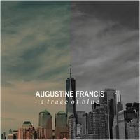 Augustine Francis - A Trace Of Blue