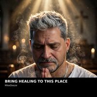 MikeDeeze - Bring Healing To This Place