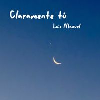 Luis Manuel - Claramente tú