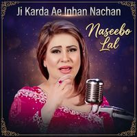 Naseebo Lal - Ji Karda Ae Inhan Nachan