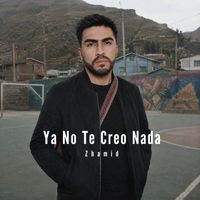 zhamid - Ya No Te Creo Nada