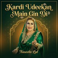 Naseebo Lal - Kardi Udeekan Main Gin Di