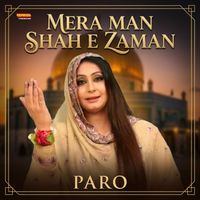 Paro - Mera Man Shah E Zaman