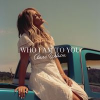 Anne Wilson - Who I Am To You