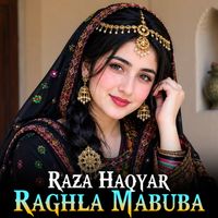 Raza Haqyar - Raghla Mabuba