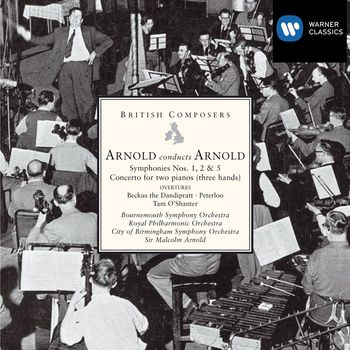 Arnold Conducts Arnold: Symphonies Nos. 1, 2, 5, Concerto for Two Pianos (Three Hands) & Overtures