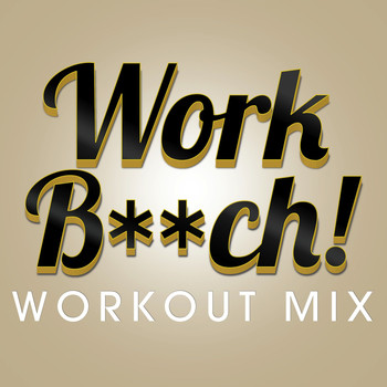 Work B**ch