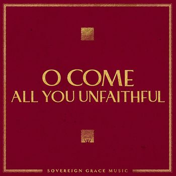 O Come, All You Unfaithful