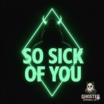 So Sick Of You