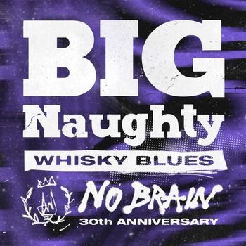 NO BRAIN 30th, Pt. 1 - Whisky Blues