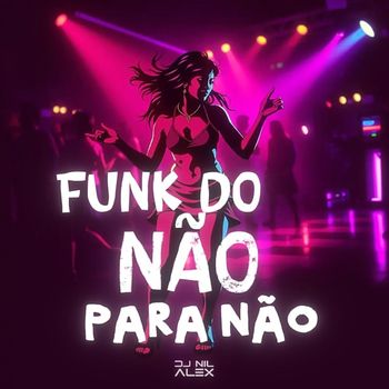 Funk do Não Para Não