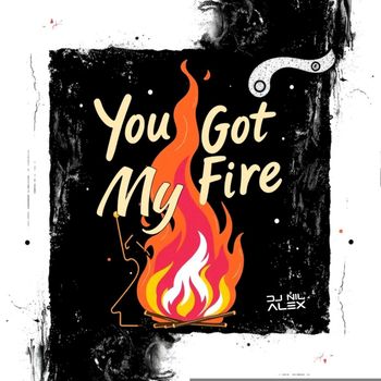 You Got My Fire