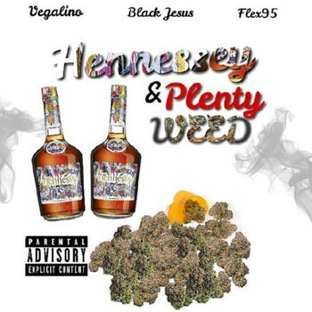 Hennessy and Plenty Weed 