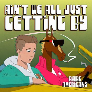 ain't we all just getting by