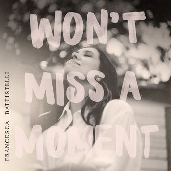 Won't Miss A Moment